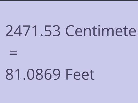 2471.53 CM TO FEET