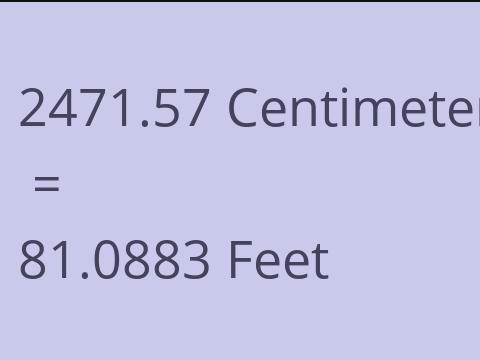 2471.57 CM TO FEET
