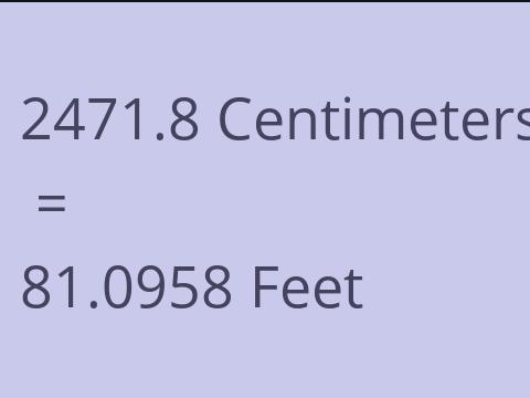 2471.8 CM TO FEET