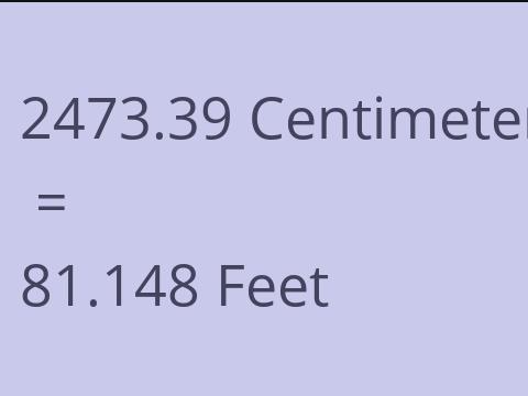 2473.39 CM TO FEET