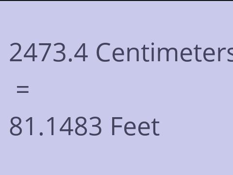 2473.4 CM TO FEET
