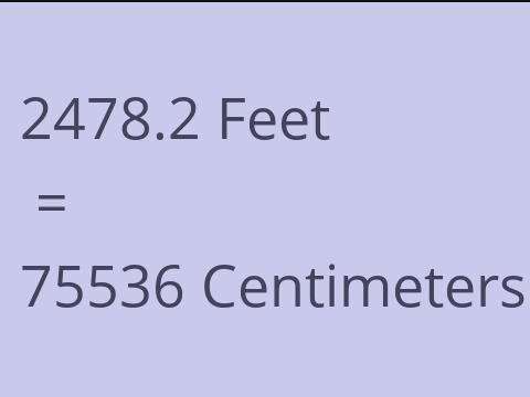 2478.2 FEET TO CM