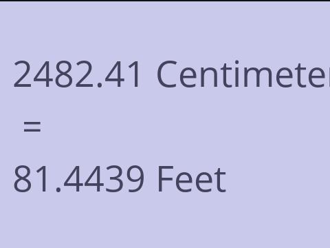 2482.41 CM TO FEET
