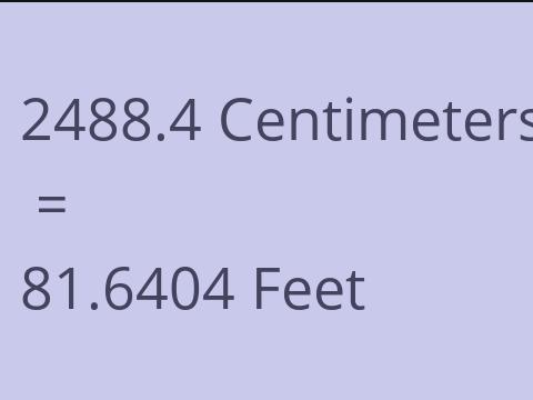 2488.4 CM TO FEET