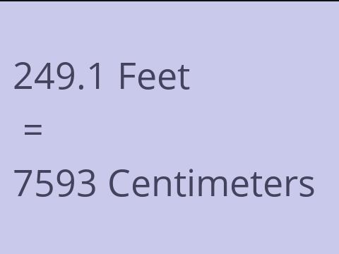 249.1 FEET TO CM