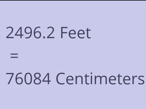 2496.2 FEET TO CM