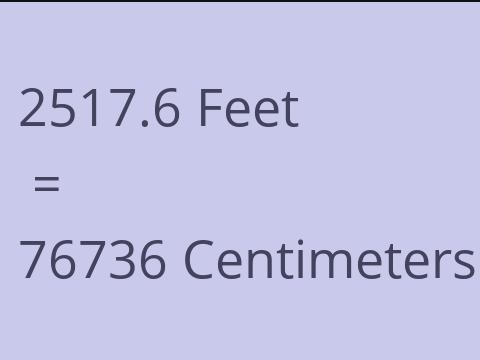 2517.6 FEET TO CM