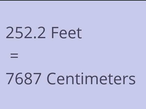 252.2 FEET TO CM