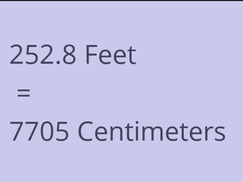 252.8 FEET TO CM