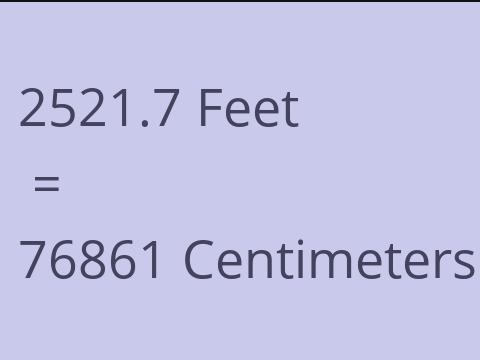 2521.7 FEET TO CM