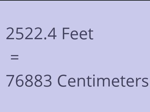 2522.4 FEET TO CM