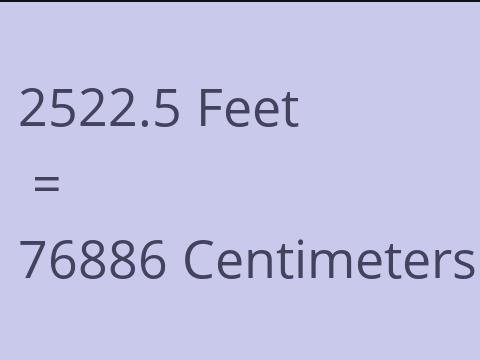 2522.5 FEET TO CM