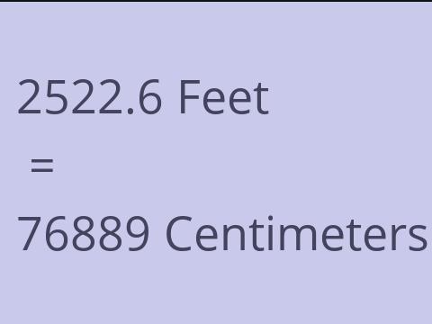 2522.6 FEET TO CM