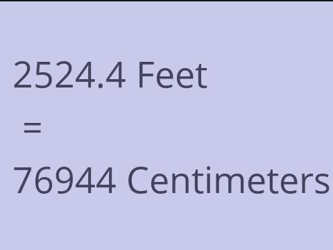 2524.4 FEET TO CM