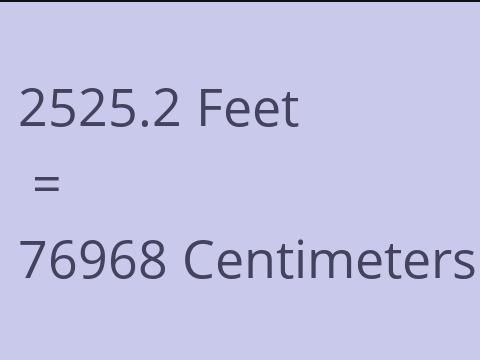 2525.2 FEET TO CM