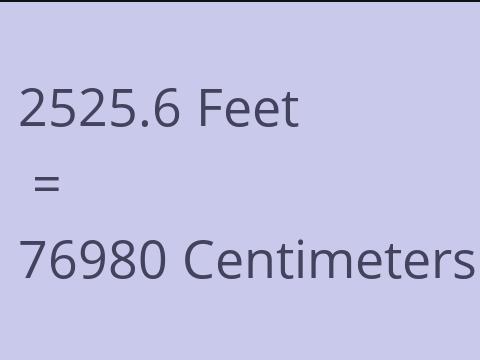 2525.6 FEET TO CM