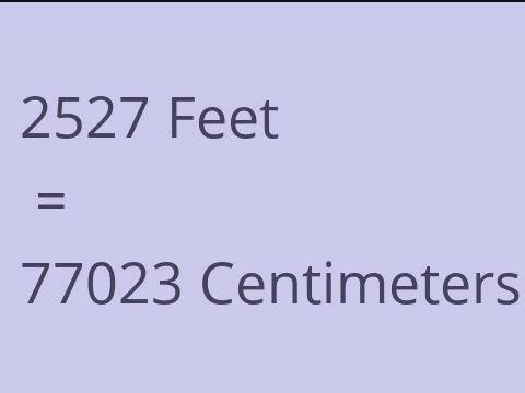 2527 FEET TO CM