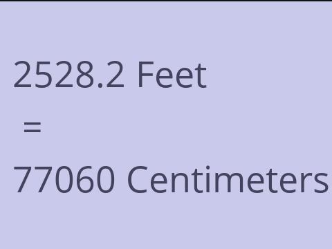 2528.2 FEET TO CM