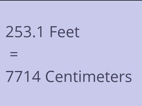 253.1 FEET TO CM