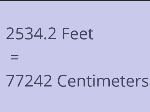 2534.2 FEET TO CM