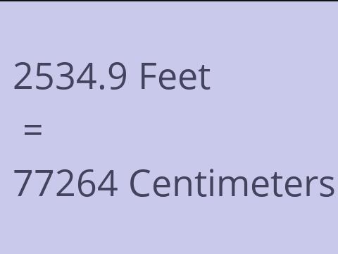 2534.9 FEET TO CM