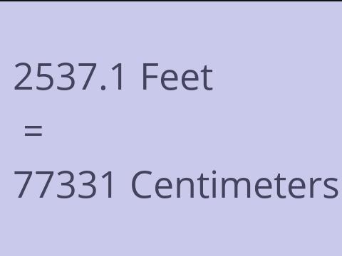 2537.1 FEET TO CM