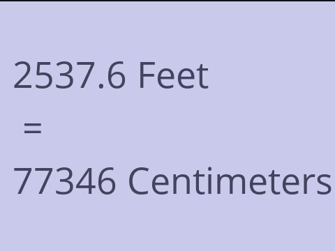 2537.6 FEET TO CM