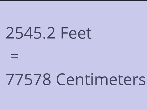 2545.2 FEET TO CM