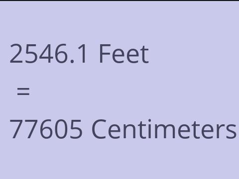 2546.1 FEET TO CM