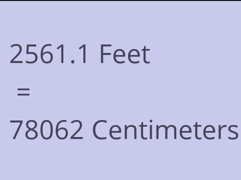 2561.1 FEET TO CM