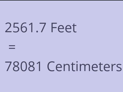 2561.7 FEET TO CM