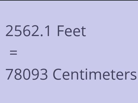 2562.1 FEET TO CM