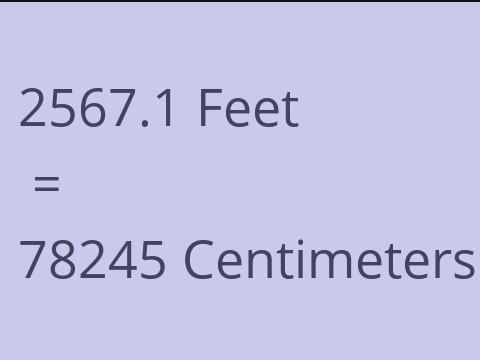 2567.1 FEET TO CM