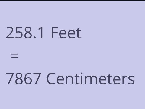 258.1 FEET TO CM