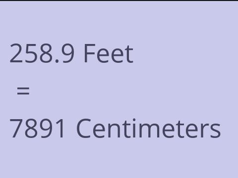 258.9 FEET TO CM