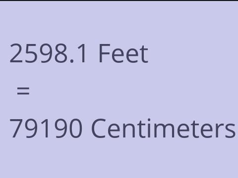 2598.1 FEET TO CM