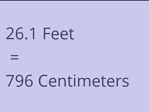 26.1 FEET TO CM