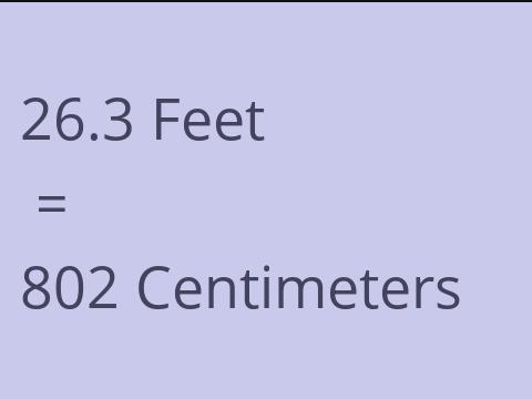 26.3 FEET TO CM