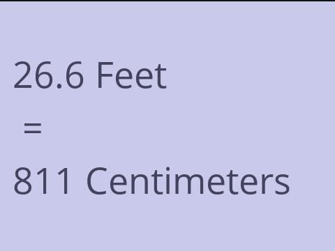 26.6 FEET TO CM