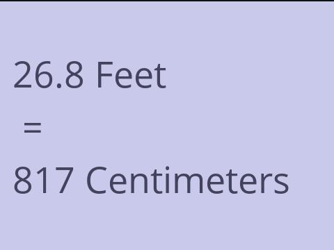 26.8 FEET TO CM