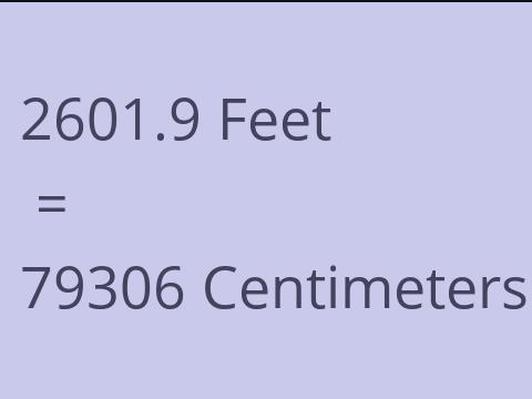 2601.9 FEET TO CM