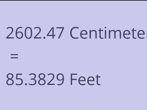 2602.47 CM TO FEET
