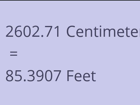 2602.71 CM TO FEET