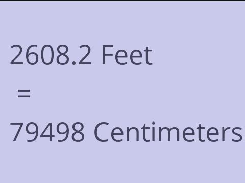 2608.2 FEET TO CM