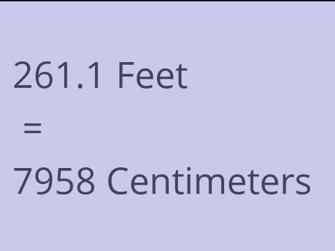 261.1 FEET TO CM