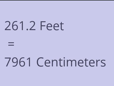 261.2 FEET TO CM