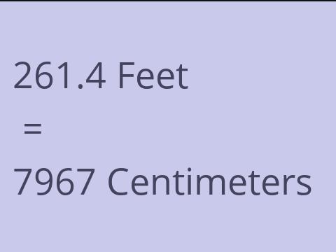 261.4 FEET TO CM