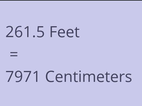 261.5 FEET TO CM