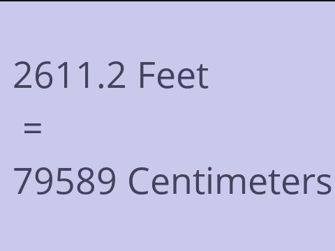 2611.2 FEET TO CM