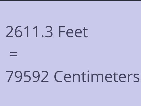 2611.3 FEET TO CM